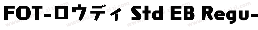 FOT-ロウディ Std EB Regu字体转换